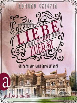 cover image of Liebe stirbt zuerst--Professor Gervase Fen ermittelt, Band 6